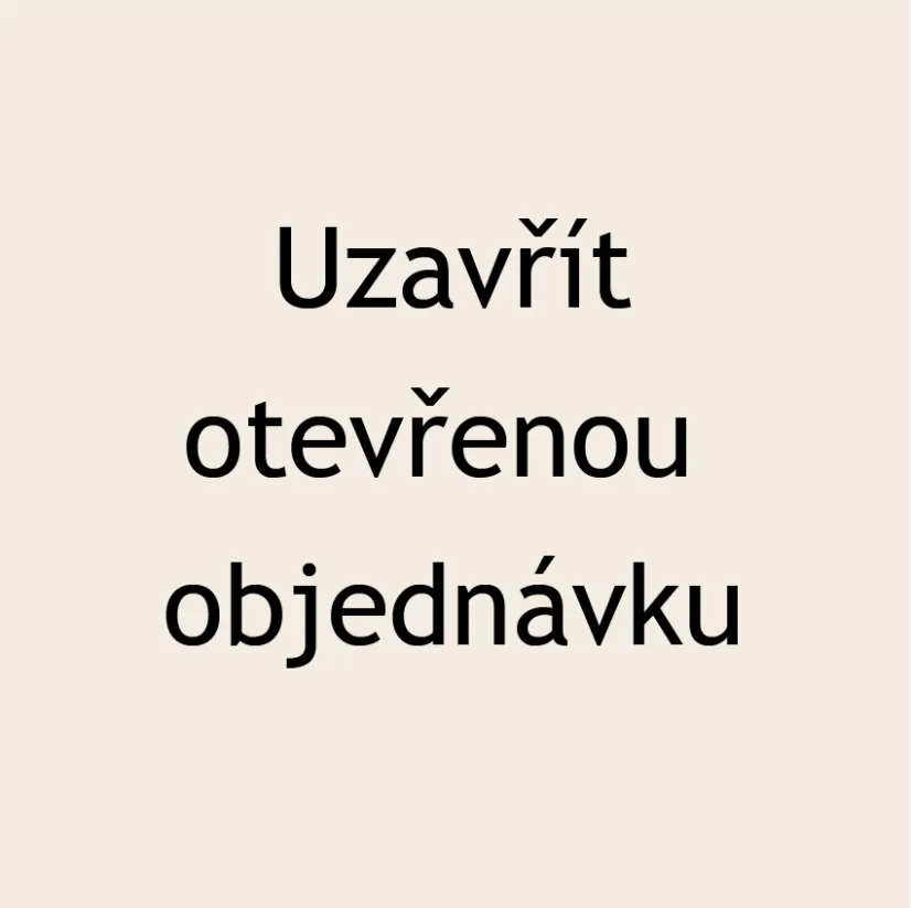 Uzavřít a odeslat otevřenou objednávku